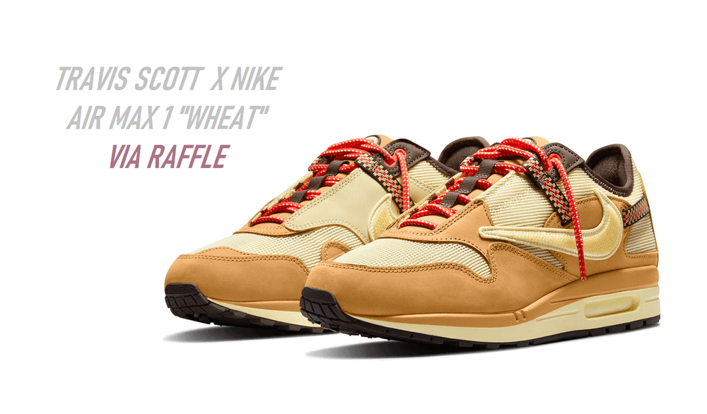 Travis Scott x Nike Air Max 1 “Wheat” đã chính thức xuất hiện thông qua hình thức Raffle online !!!