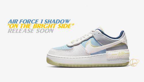 Air Force 1 Shadow phiên bản “On The Bright Side” sắp ra mắt