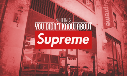 50 điều có thể bạn chưa biết về Supreme!! (P1)
