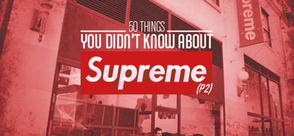 50 Điều có thể bạn chưa biết về Supreme!! (P2) | KICKSPLANET