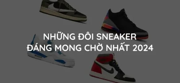 Nhưng đôi Sneakers đáng mong chờ nhất 2024 | KICKSPLANET